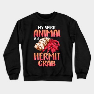 My Spirit Animal Is a Hermit Crab Crustacean Pun Crewneck Sweatshirt